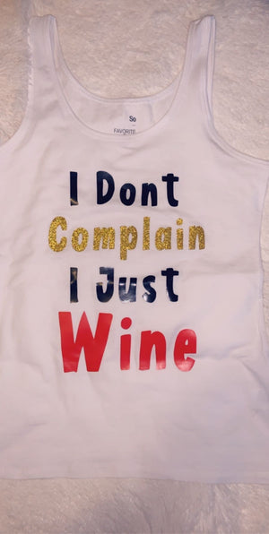 I don’t complain I Just Wine Tank Top - Cultivate & Inspire