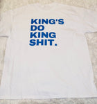 King’s Do King Shit. Custom T-shirt - Cultivate & Inspire