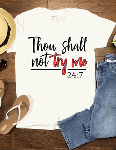 Thou Shall Not Try Me 24/7 - Cultivate & Inspire