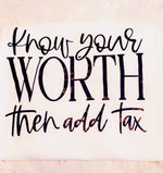 Know Your Worth then add Tax - Cultivate & Inspire