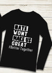 Hate Won’t Make US Great #BetterTogether Long Sleeve Custom T-shirt - Cultivate & Inspire